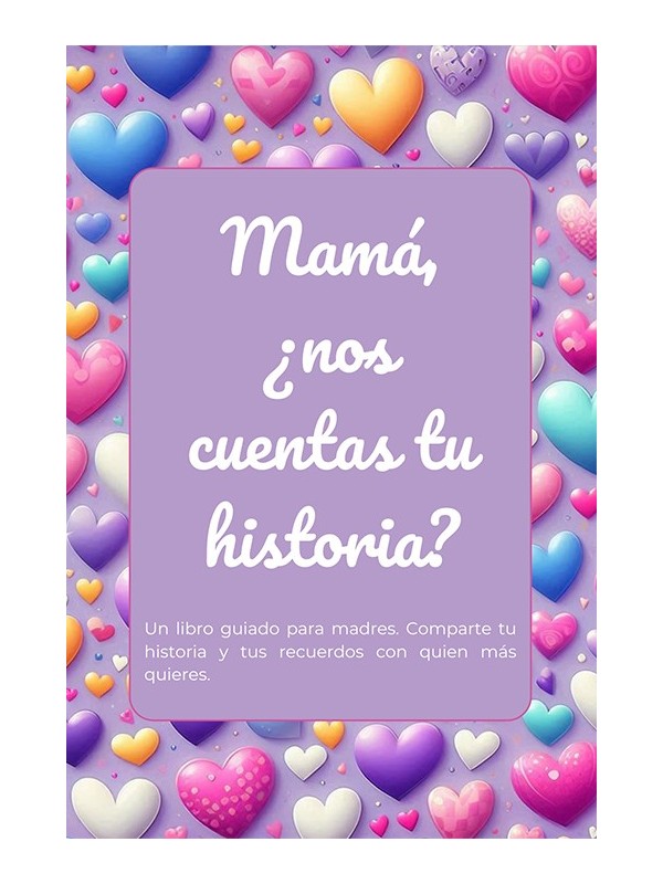 Mamá, ¿nos cuentas tu historia?