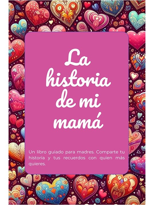 Mamá, ¿nos cuentas tu historia?